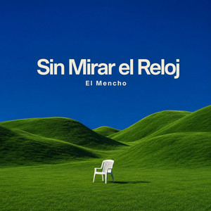 Sin Mirar el Reloj by El Mencho
