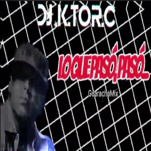 Dj K.tor.C - Lo Que Pasó,Pasó (GuarachaMix)