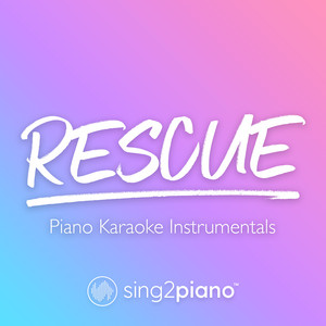 Sing2Piano - Rescue (Higher Key) [Originally Performed by Lauren Daigle] [Piano Karaoke Version]