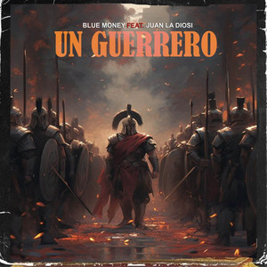 Un Guerrero by Bluemoney, Juan La Diosi, Remi Produce