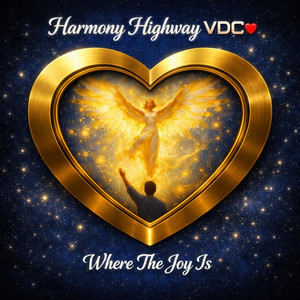 Where The Joy Is by Harmony Highway VDC