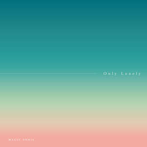Only Lonely by Magic Sonic