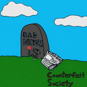 Bad News Is Good News by Counterfeit Society