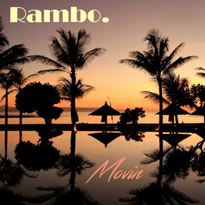 Movin by Rambo.