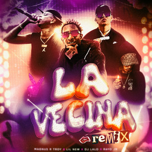 Lil New, DJ Lalo, ELRAYOJN & Magnus R Troy - La Vecina (Remix)