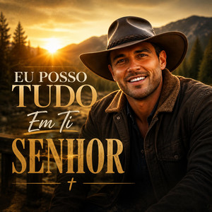 Eu Posso Tudo Em Ti Senhor by João de Barro