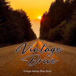 Vintage Drive by Vintage Melody Blues Band