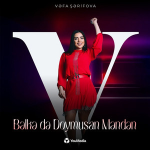 Vefa Serifova - Bəlkə Də Doymusan Məndən