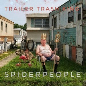 Trailer Trash King by Spider People