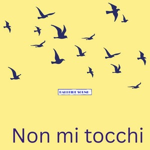 Non mi tocchi by Ballfire sound