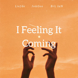 I Feeling It Coming by LIEFDE, Jo & Geo, BrzL IaN