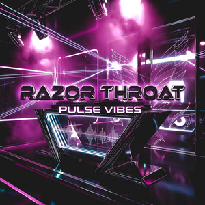 Razor Throat by Pulse Vibes
