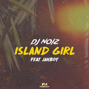 Island Girl by DJ Noiz, JAHBOY