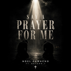 Say A Prayer For Me by Noel Camacho, Bryann T