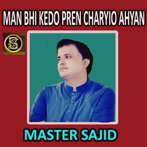Man Bhi Kedo Pren Charyio Ahyan