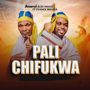 Anansi Alex Nkalo - Pali Chifukwa (feat. Evance Meleka)