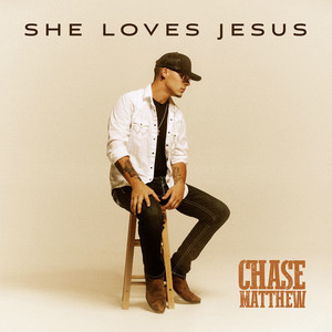 She Loves Jesus by Chase Matthew
