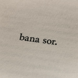 bana sor.