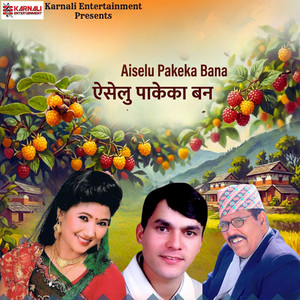 Aiselu Pakeka Bana by Bhuwan Dahal, Chandani Malla, Shankar Singh Bista