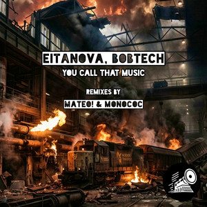 You Call That Music - Monococ Remix by BOBTECH, EITANOVA, Monococ