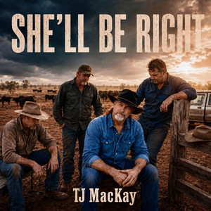 She'll Be Right by TJ MacKay
