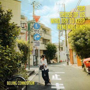 For Those of Us Who Try to Keep Remembering by Beijing Connection