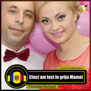 Formatia Nuntasii - Cinci am fost în grija Mamei