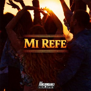 Mi Refe by Dj Sergio Roldan