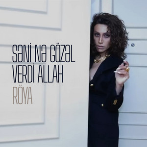 Röya - Səni Nə Gözəl Verdi Allah