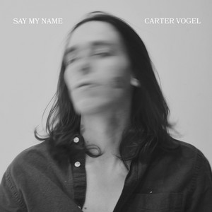 Say My Name by Carter Vogel