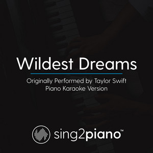 Sing2Piano - Wildest Dreams (Originally Performed by Taylor Swift) [Piano Karaoke Version]