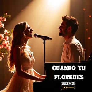 Cuando tú floreces