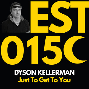 Just To Get To You by Dyson Kellerman