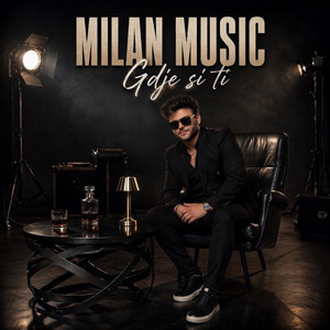 Milan Music - Gdje si ti
