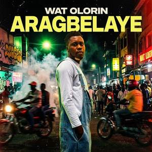 Aragbelaye by WAT Olorin
