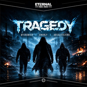 Tragedy by Hydronica, Gnarly, AbsoluteZero, Eternal Records