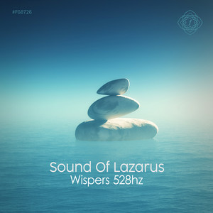 Whispers 528hz by Sound Of Lazarus