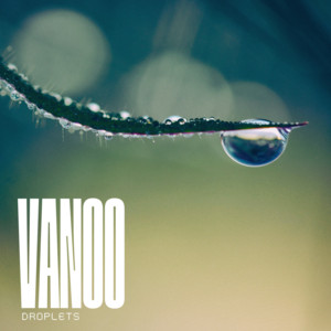 Droplets by Vanoo