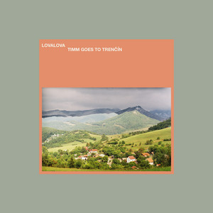 Timm Goes to Trencin - Album by Lovalova | Spotify