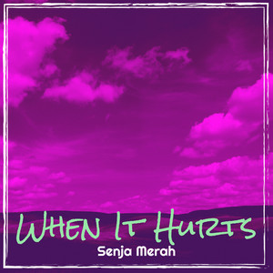 When It Hurts by Senja Merah