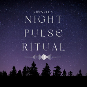 Night Pulse Ritual by Kaden Miller