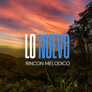 Lo Nuevo by Rincon Melodico