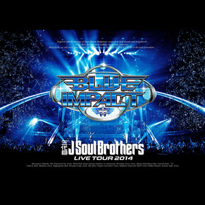 三代目J Soul Brothers LIVE TOUR 2014 “BLUE IMPACT” - Album by J