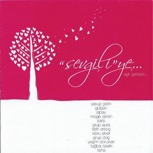 Sevgili"ye.. Aşk Şarkıları... - Compilation by Various Artists ...