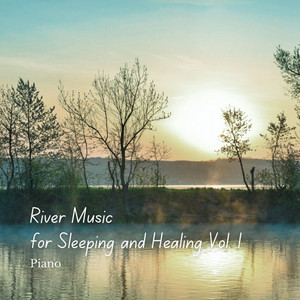 Piano: River Music for Sleeping and Healing Vol. 1 album