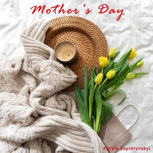 Kyrylo Zaplotynskyi — Mother's Day