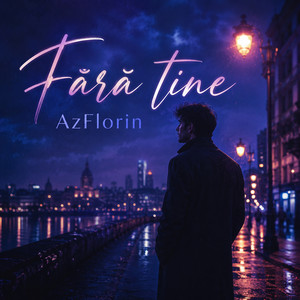 Fără tine by AzFlorin