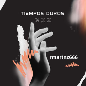 TIEMPOS DUROS by rmartnz666