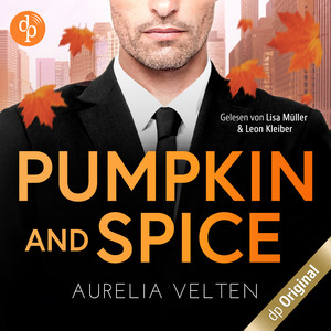 Pumpkin and Spice - Fake-Verlobung mit dem CEO [Boss Love in Chicago-Reihe, Band 2 (Ungekürzt)]