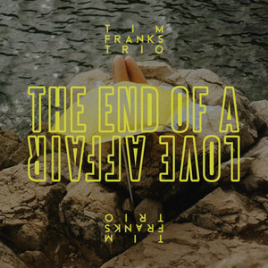 The End of a Love Affair by Tim Franks Trio